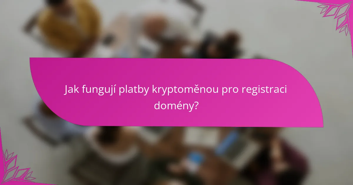 Jak fungují platby kryptoměnou pro registraci domény?