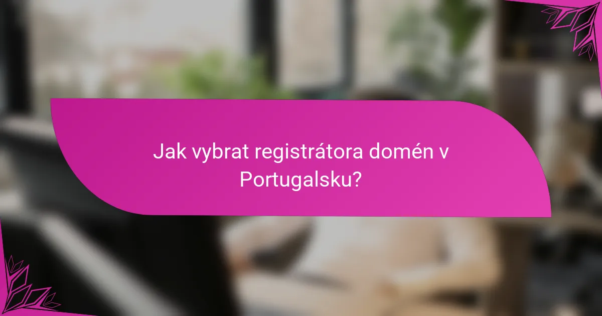 Jak vybrat registrátora domén v Portugalsku?