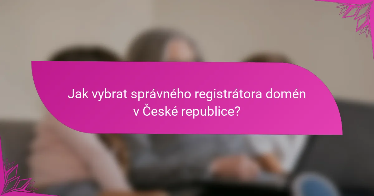 Jak vybrat správného registrátora domén v České republice?