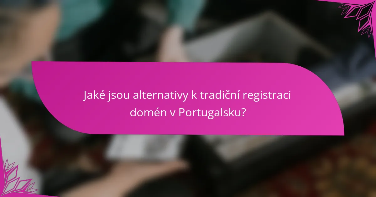 Jaké jsou alternativy k tradiční registraci domén v Portugalsku?