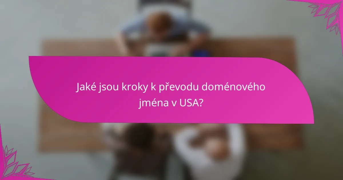 Jaké jsou kroky k převodu doménového jména v USA?