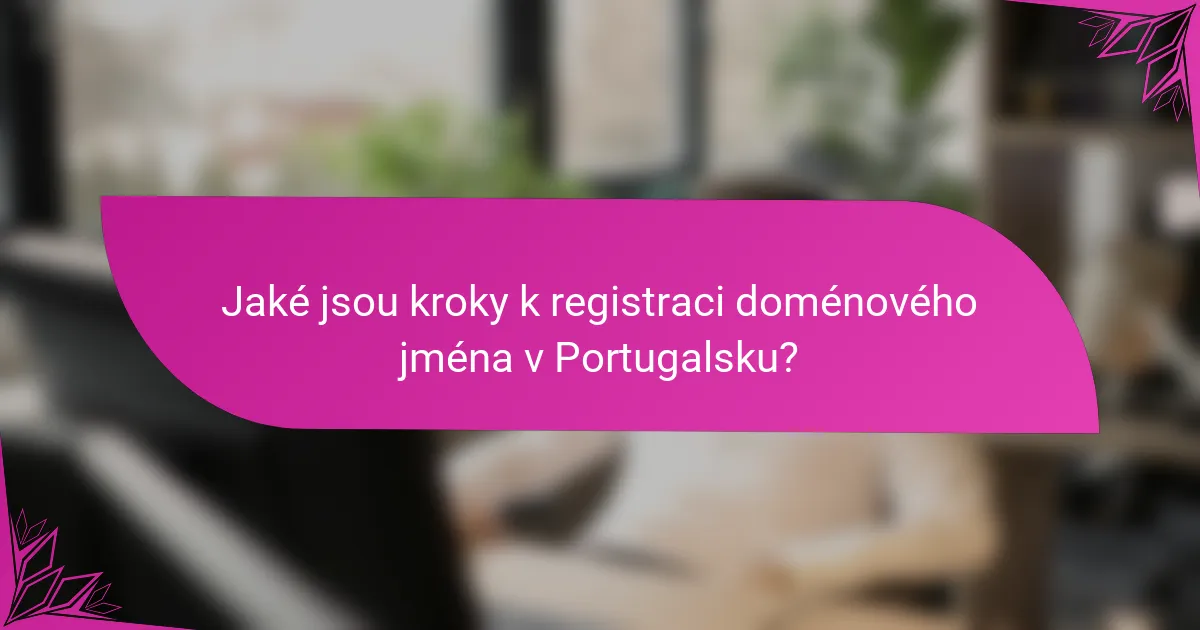 Jaké jsou kroky k registraci doménového jména v Portugalsku?
