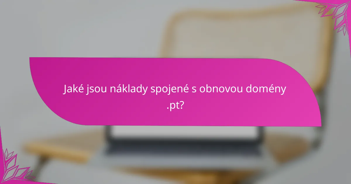 Jaké jsou náklady spojené s obnovou domény .pt?
