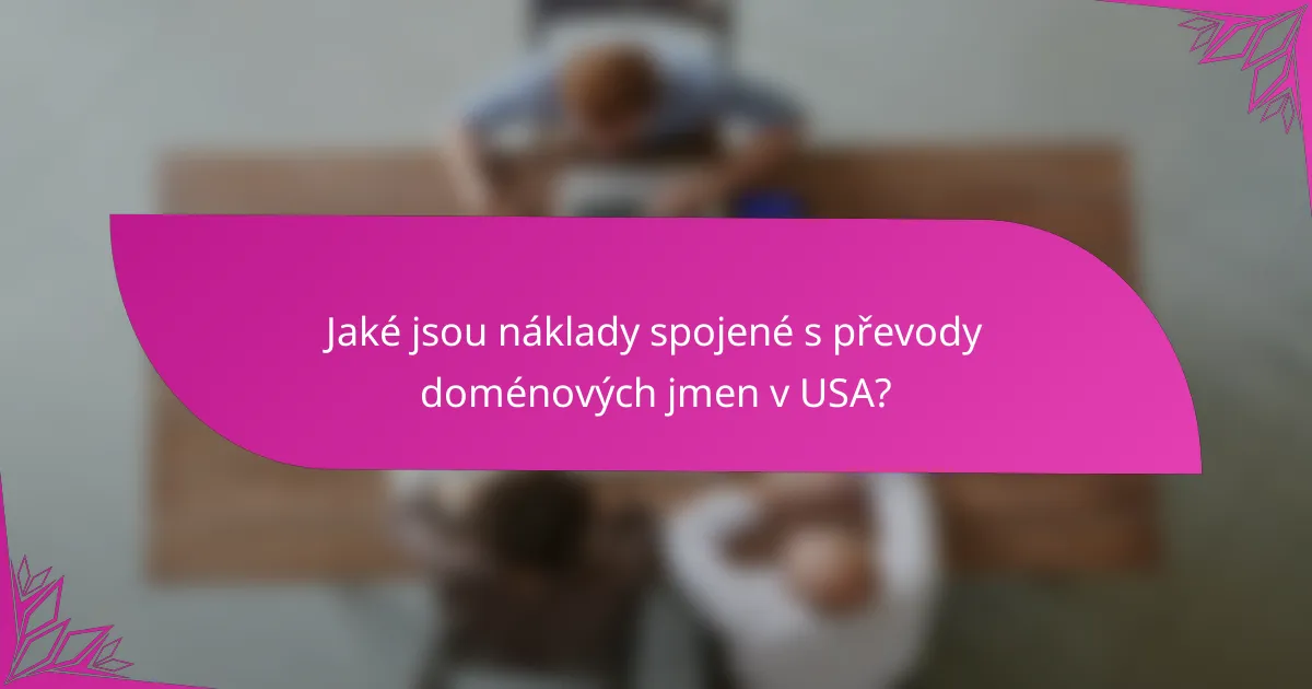 Jaké jsou náklady spojené s převody doménových jmen v USA?
