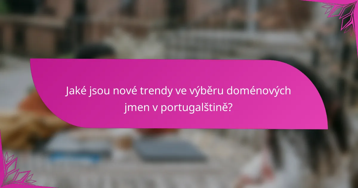 Jaké jsou nové trendy ve výběru doménových jmen v portugalštině?